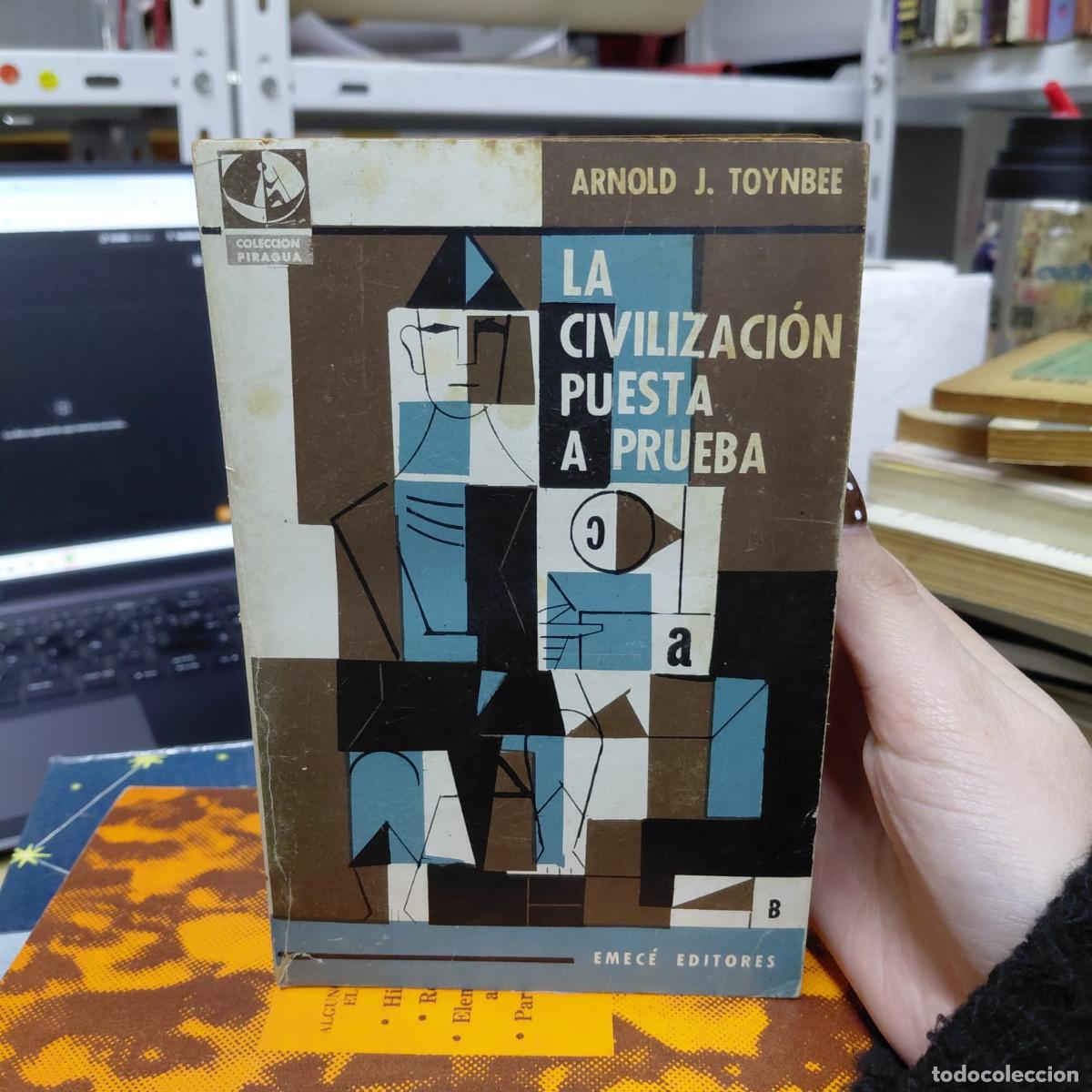 Libros: La Civilizaci&oacute;n Puesta A Prueba - Ensayo - Arnold J. Toynbee
