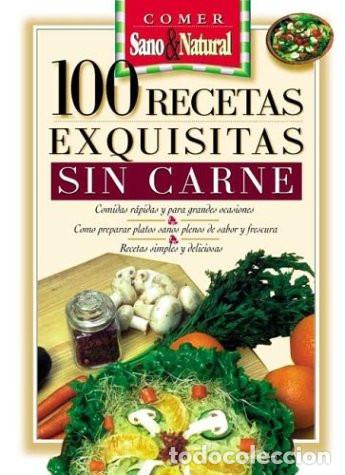 B&uuml;cher: 100 Recetas Exquisitas Sin Carne - Equipo Editorial - Equipo Editorial