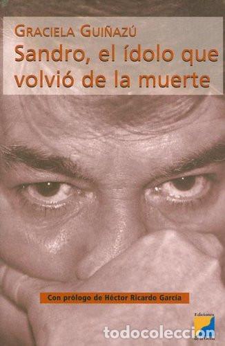 Libros: Sandro, El Idolo Que Volvio De La Muerte - Graciela In&eacute;s Gui - Graciela In&eacute;s Gui&ntilde;az&uacute;