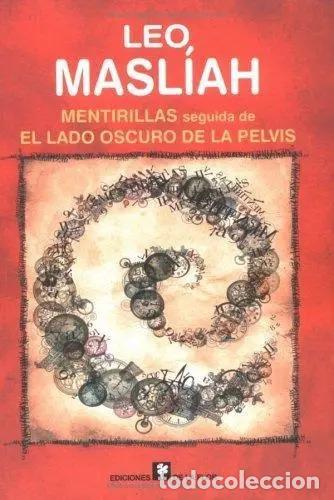 Libri di seconda mano: Mentirillas Seguida De El Lado Oscuro De La Pelvis : Novelas - Leo Masl&iacute;ah