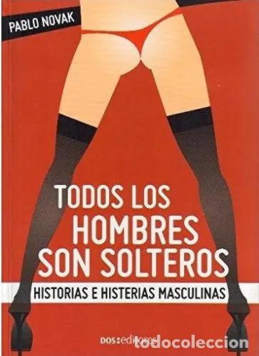 Libri di seconda mano: Todos Los Hombres Son Solteros, De Novak Pablo. Serie Abc, Vol. Abc. Editorial Novak, Tapa Blanda, E