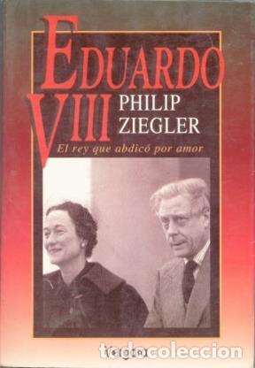 Libri di seconda mano: Eduardo Viii El Rey Que Abdic&oacute; Por Amor - Philip Ziegler - Philip Ziegler