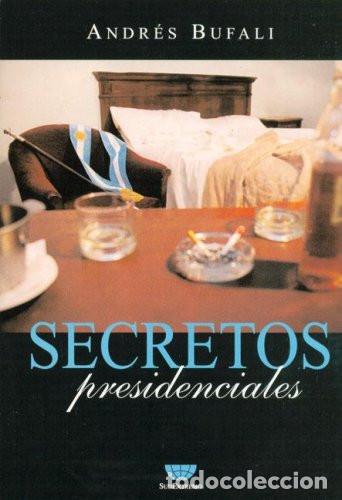 Libri di seconda mano: Secretos Presidenciales (spanish Edition) - Bufali, Andres - BUFALI, ANDRES
