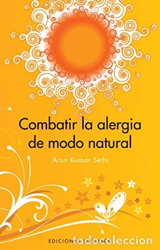 Libri di seconda mano: Combatir La Alergia De Modo Natural, De Sethi A., Vol. 1. Editorial Obelisco, Tapa Blanda En Espa&ntilde;ol