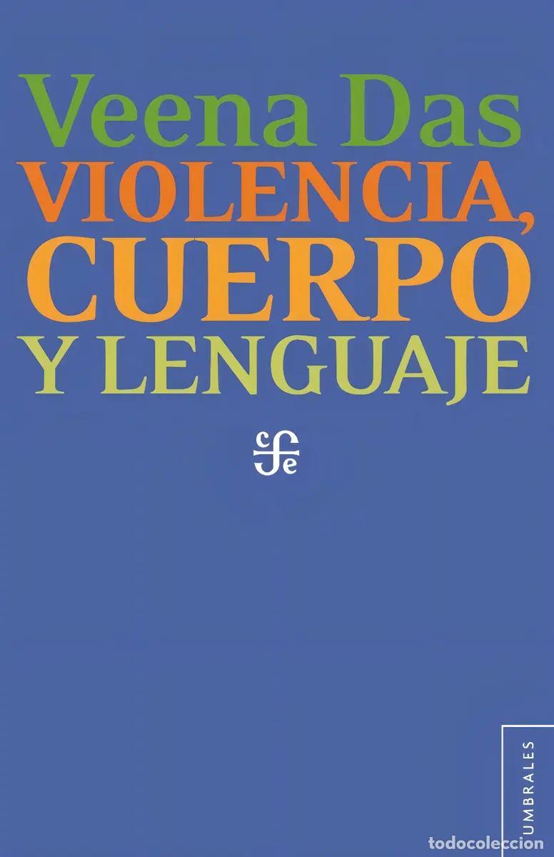 Libri di seconda mano: Violencia, Cuerpo Y Lenguaje - Veena Das - Veena Das