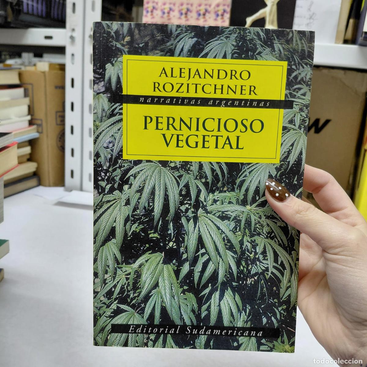 Livres: Pernicioso Vegetal (narrativas Argentinas) (spanish Edition) - Rozitchner, Alejandro