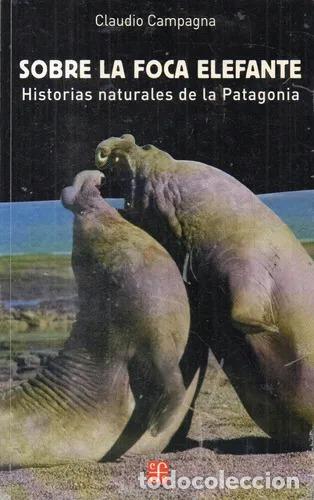 books: Libro Sobre La Foca Elefante, De Claudio Campagna. Editorial Fce - Claudio Campagna