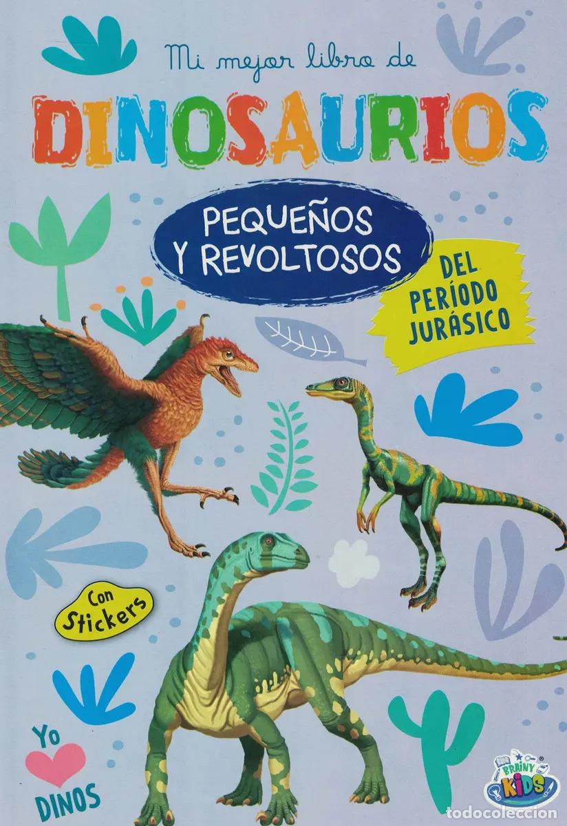 Libros: MI MEJOR LIBRO DE DINOSAURIOS - PEQUE&Ntilde;OS Y REVOLTOSOS