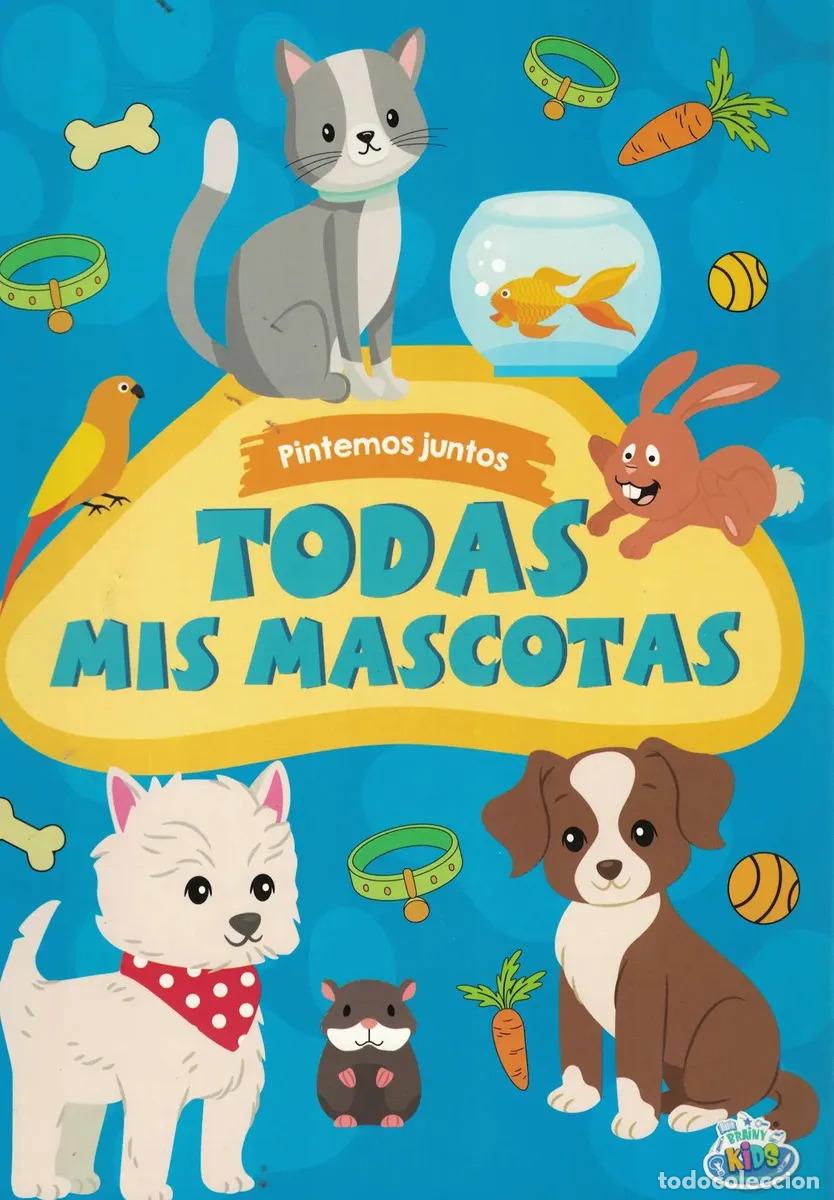 Libros: PINTEMOS JUNTOS - TODAS MIS MASCOTAS