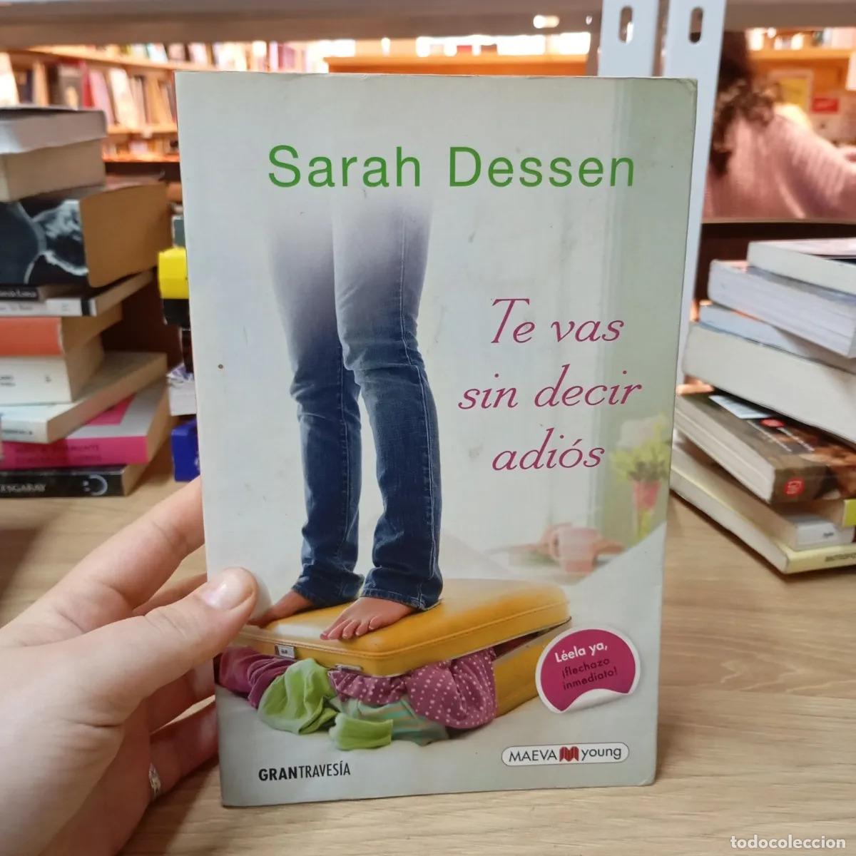 Libri di seconda mano: Te vas sin decir adi&oacute;s - Sarah Dessen