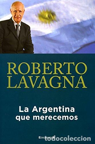 Livres: La Argentina Que Merecemos (cronica Actual) (spanish Edition - Lavagna