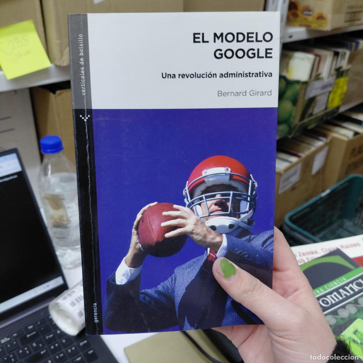 Libri di seconda mano: El Modelo Google Una Revoluci&oacute;n Administrativa - Bernard Gir - Bernard Girard