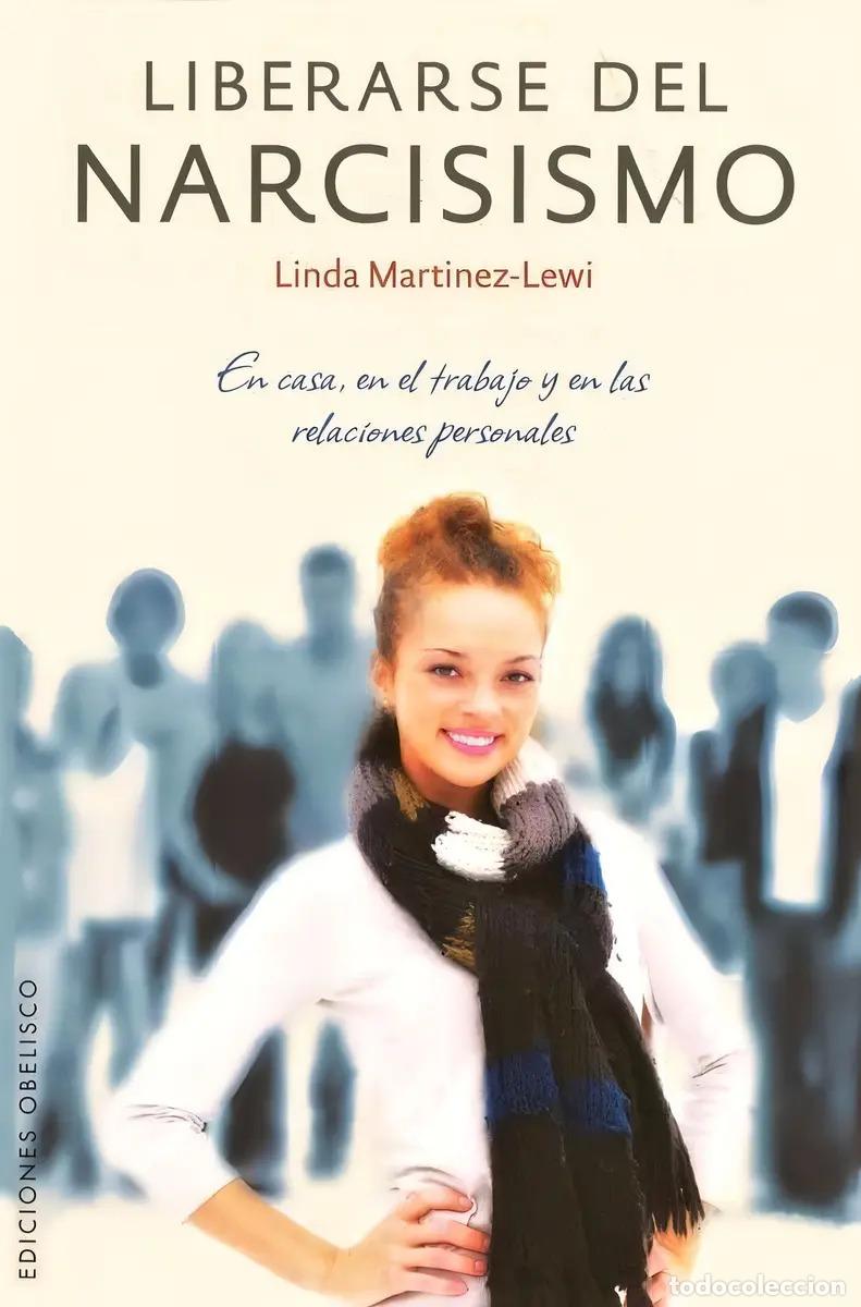 Libri di seconda mano: Liberarse Del Narcisismo En Casa, En El Trabajo Y En Las Rel - Linda Mart&iacute;nez-Lewi
