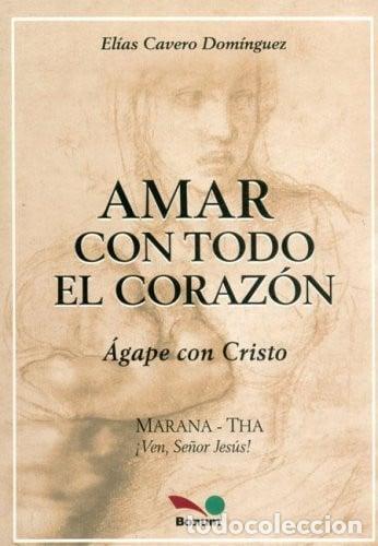 Libri di seconda mano: Amar Con Todo El Corazon - El&iacute;as Cavero Dom&iacute;nguez - El&iacute;as Cavero Dom&iacute;nguez