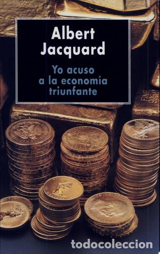 Libri di seconda mano: Yo Acuso A La Econom&iacute;a Triunfante - Albert Jacquard - Albert Jacquard
