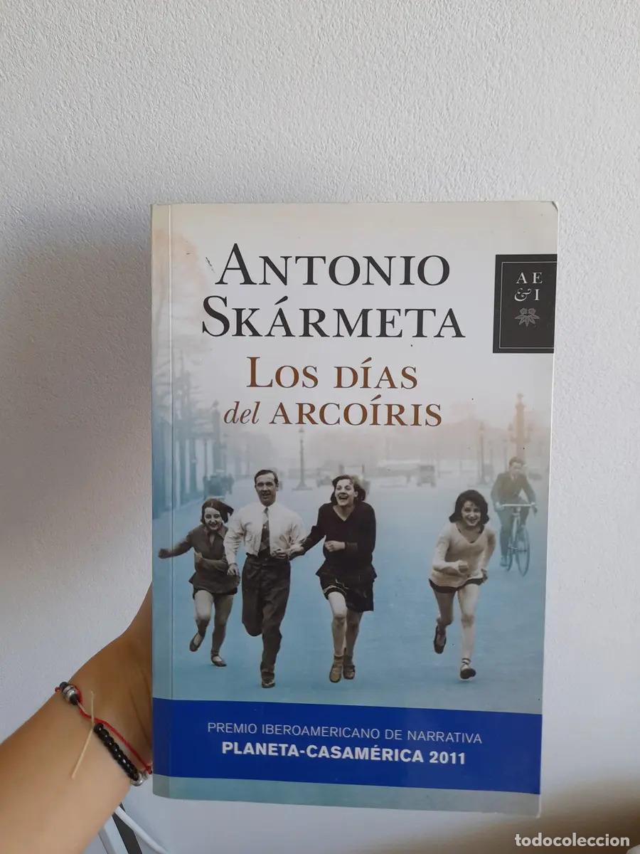 Libros: Los D&iacute;as Del Arco&iacute;ris, De Antonio Sk&aacute;rmeta. Editorial Planeta, Edici&oacute;n 1 En Espa&ntilde;ol - Antonio Sk&aacute;rme