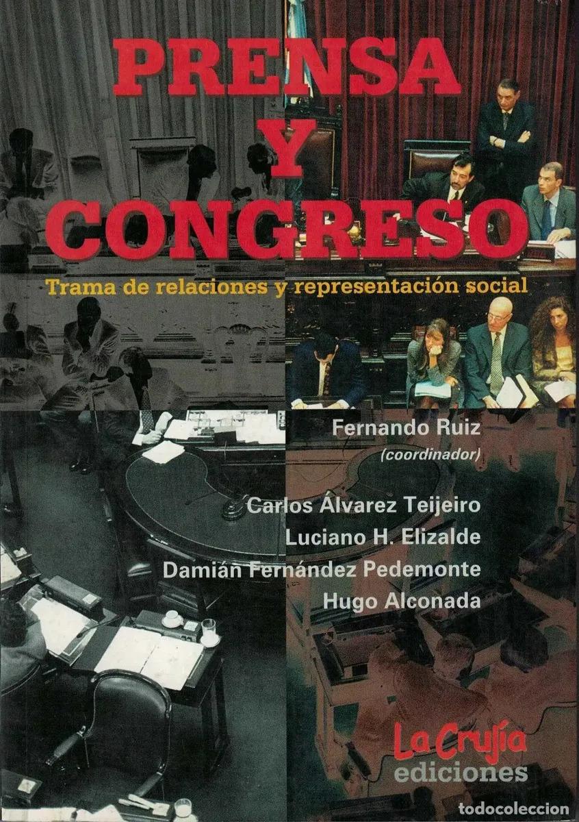 books: Libro Prensa Y Congreso Trama De Relaciones Y Representacion Socia, De Ruiz, Fernando J., Vol. 1. Ed