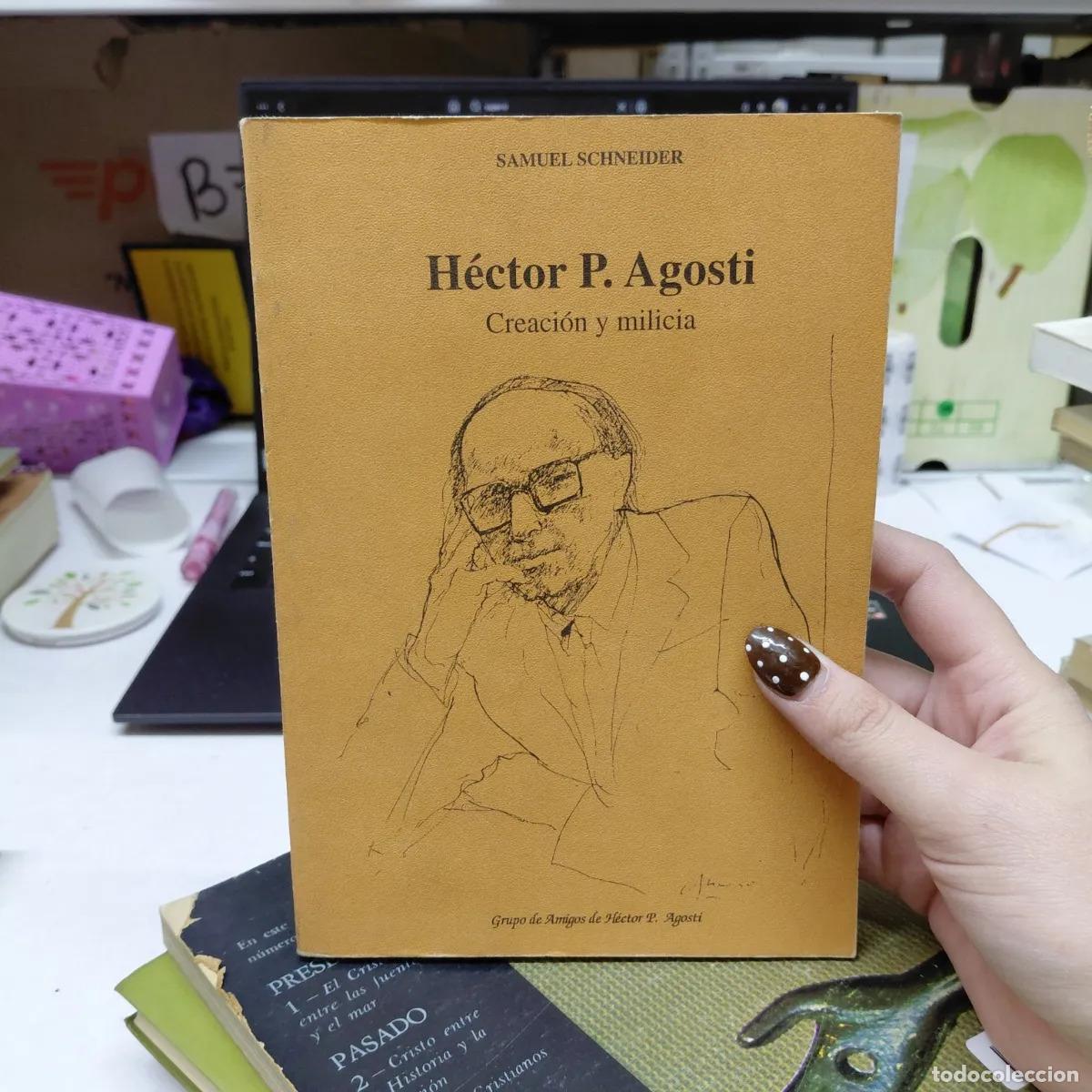 Libri di seconda mano: Hector P. Agosti, creacion y milicia - Schneider