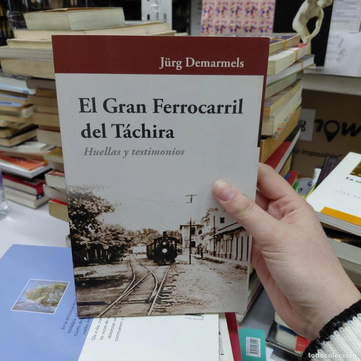 Libros: El gran ferrocarril del Tachira - Demarmels