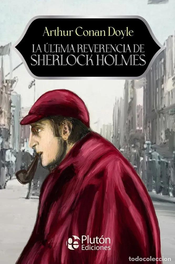 books: LA &Uacute;LTIMA REVERENCIA DE SHERLOCK HOLMES - ANIVERSARIO 15 A&Ntilde;O - CONAN DOYLE