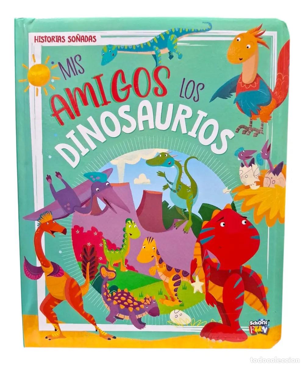 Libros: HISTORIAS SO&Ntilde;ADAS - MIS AMIGOS LOS DINOSAURIOS