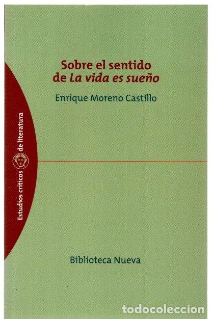 books: Sobre el sentido de &rdquo;La vida es sue&ntilde;o&rdquo; - Moreno Castillo, Enrique