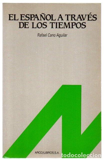 Libros: El espa&ntilde;ol a trav&eacute;s de los tiempos - Cano Aguilar, Rafael
