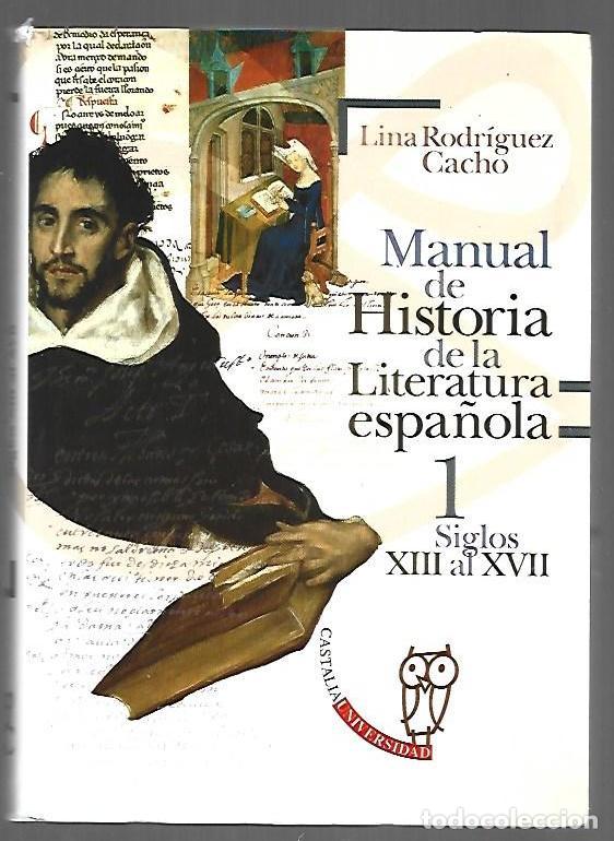 books: MANUAL DE HISTORIA DE LA LITERATURA ESPA&Ntilde;OLA. TOMO I: SIGLOS XIII AL XVII - RODRIGUEZ CACHO, LINA