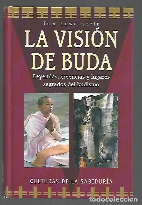 Livres: VISION DE BUDA - LA. LEYENDAS, CREENCIAS Y LUGARES SAGRADOS DEL BUDISMO - LOWENSTEIN, TOM