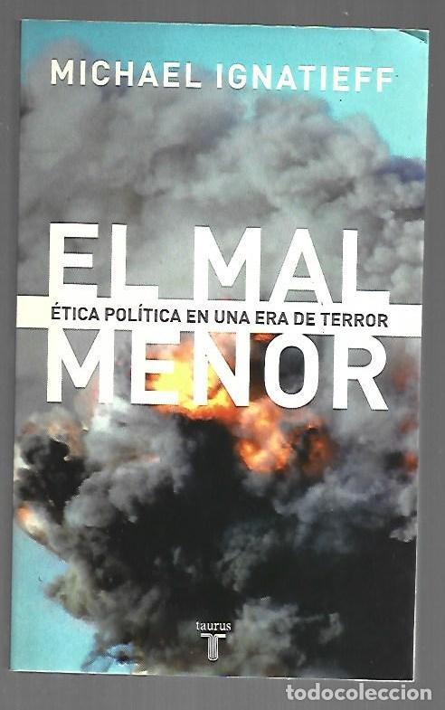 Livres: MAL MENOR - EL. ETICA POLITICA EN UNA ERA DE TERROR - IGNATIEFF, MICHAEL