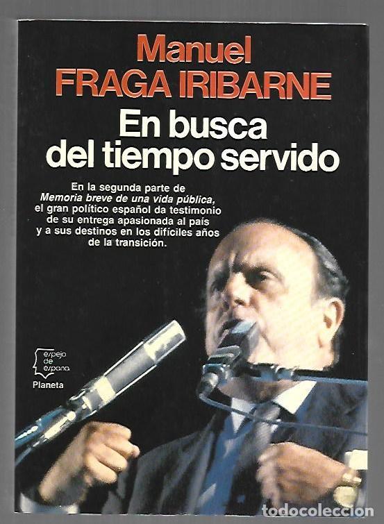 Livres: EN BUSCA DEL TIEMPO SERVIDO - FRAGA IRIBARNE, MANUEL