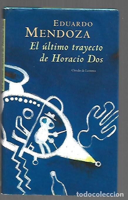 B&uuml;cher: ULTIMO TRAYECTO DE HORACIO DOS - EL - MENDOZA, EDUARDO
