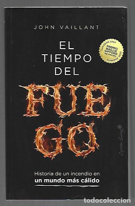 B&uuml;cher: TIEMPO DEL FUEGO - EL. HISTORIA DE UN INCENDIO EN UN MUNDO MAS CALIDO - VAILLANT, JOHN