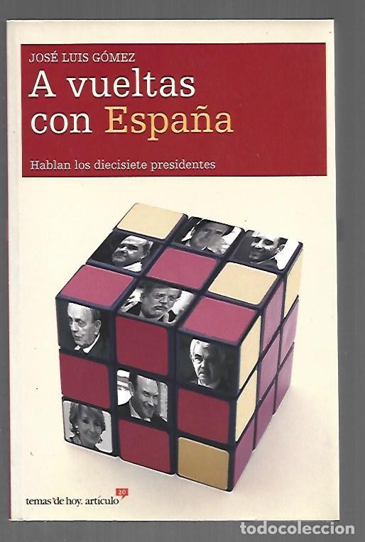 Livres: A VUELTAS CON ESPA&Ntilde;A. HABLAN LOS DIECISIETE PRESIDENTES - GOMEZ, JOSE LUIS
