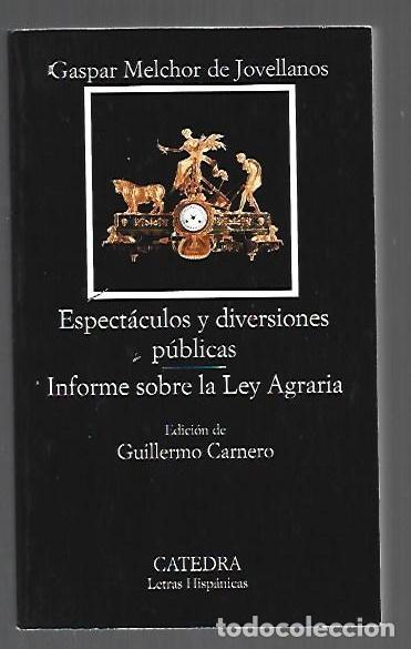 Libros: ESPECTACULOS Y DIVERSIONES PUBLICAS / INFORME SOBRE LA LEY AGRARIA - JOVELLANOS, GASPAR MELCHOR DE