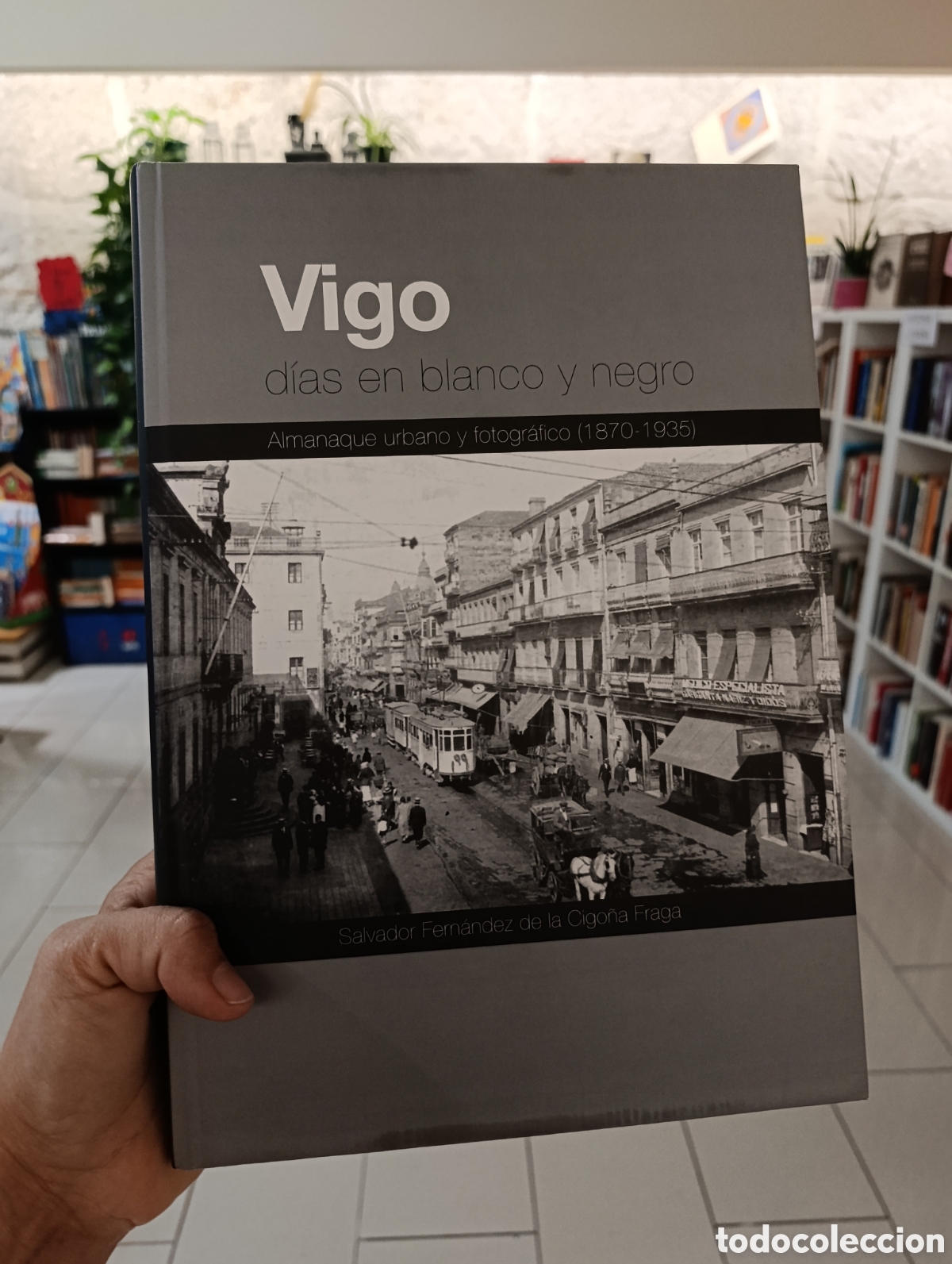 Libros: VIGO, DIAS EN BLANCO Y NEGRO - SALVADOR FERNANDEZ DE LA CIGO&Ntilde;A FRAGA
