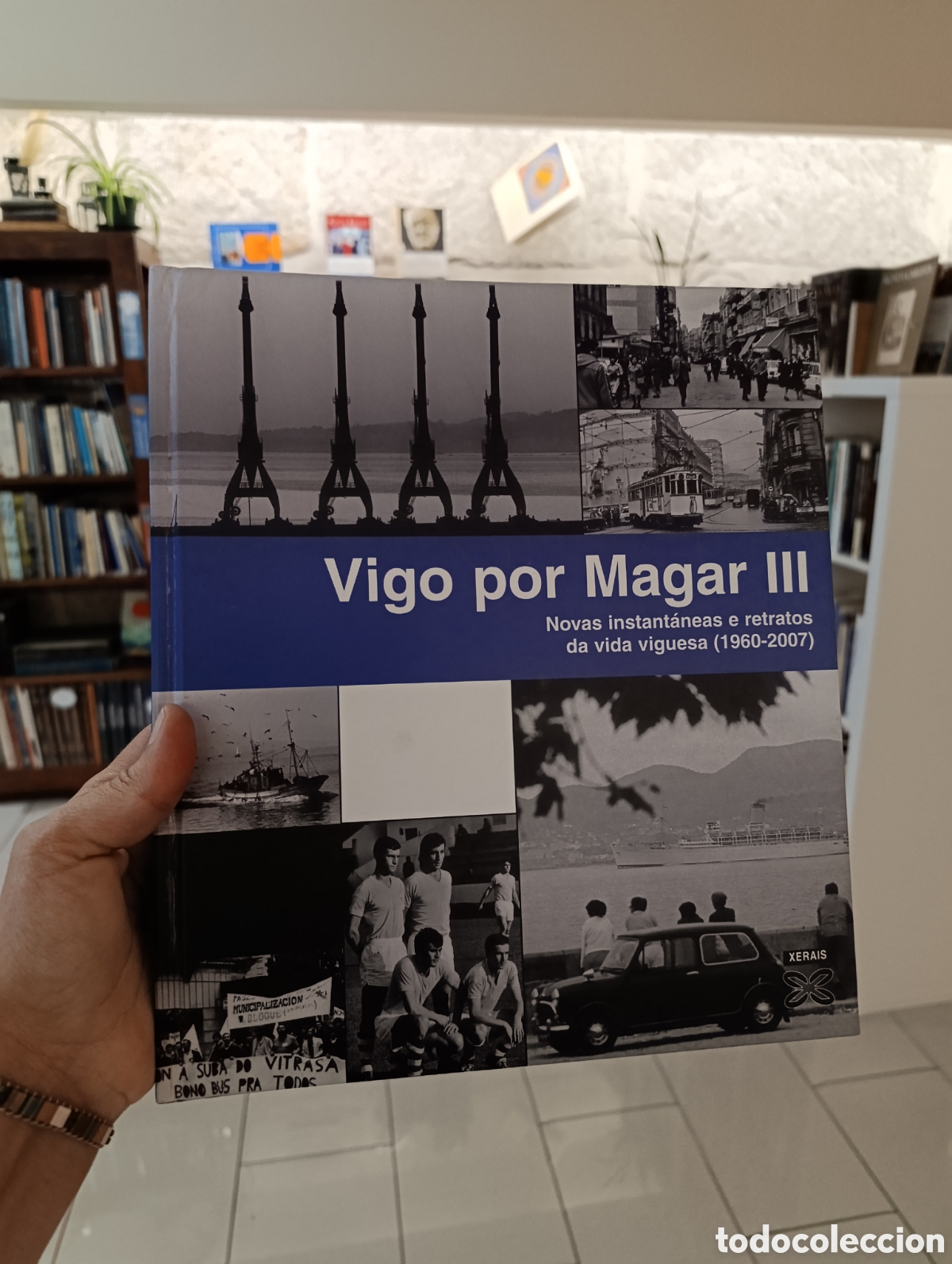 Libros: VIGO POR MAGAR III Novas inst&aacute;ntaneas e retratos da vida viguesa (1960-2007)