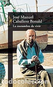 Libros: La costumbre de vivir - JOS&Eacute; MANUEL CABALLERO BONALD