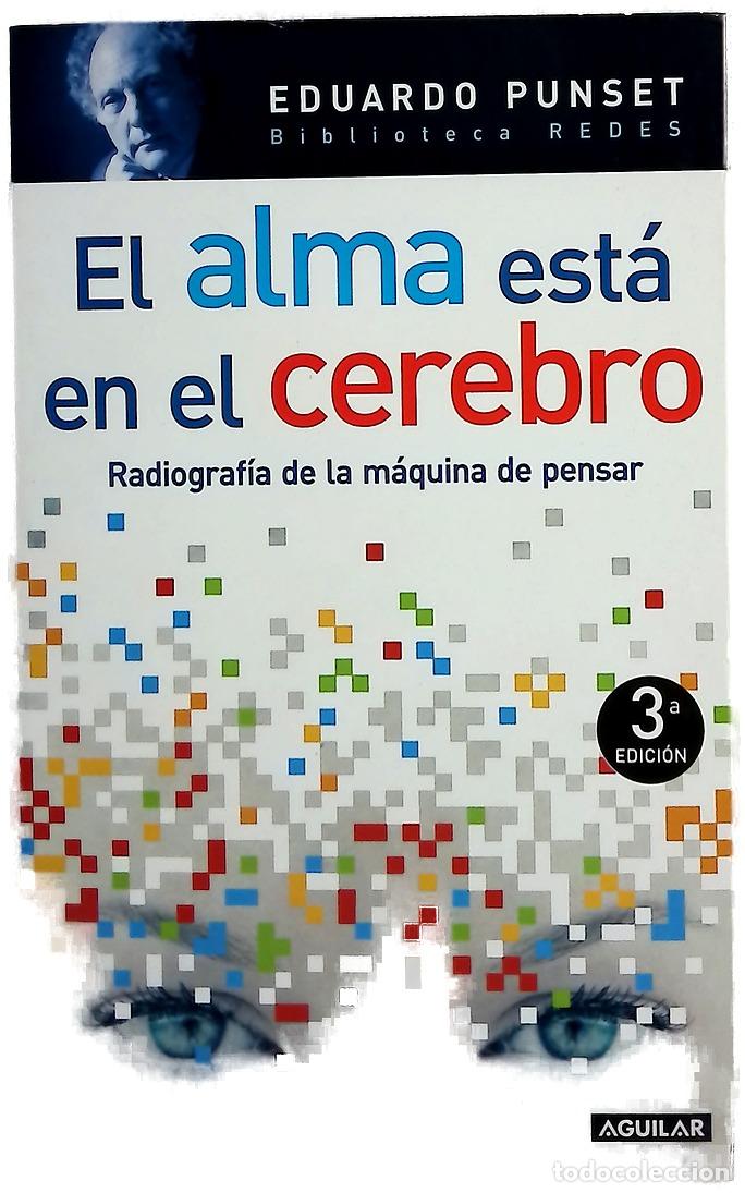 Libri di seconda mano: El alma est&aacute; en el cerebro radiograf&iacute;a de la m&aacute;quina de pensar