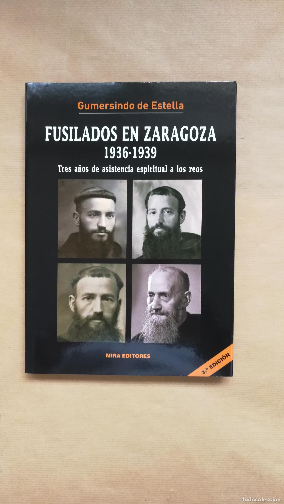 Livres: Fusilados en Zaragoza (1936-1939). Tres a&ntilde;os de asitencia espiritual a los reos. - &rdquo;ESTELLA, Gumersi