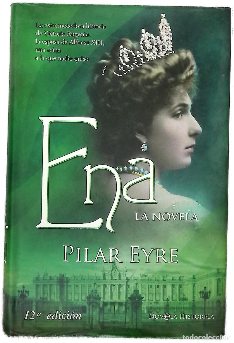 Libros: Ena la estremecedora historia de Victoria Eugenia, la esposa de Alfonso XIII, una reina a la que ...