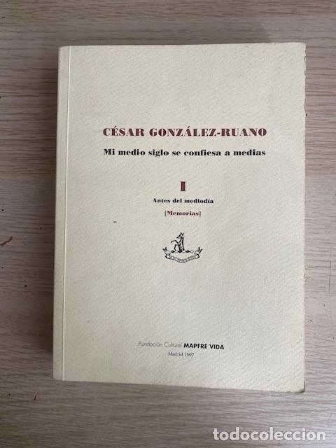 Livres: CESAR GONZALEZ RUANO, SU MEDIO SIGLO SE CONFIESA A MEDIAS, I ANTES DEL MEDIOD&Iacute;A