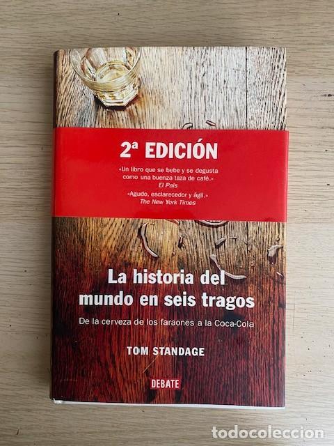 Livres: LA HISTORIA DEL MUNDO EN SEIS TRAGOS, DE LA CERVEZA DE LOS FARAONES A LA COCA -COLA - TON STANDAGE