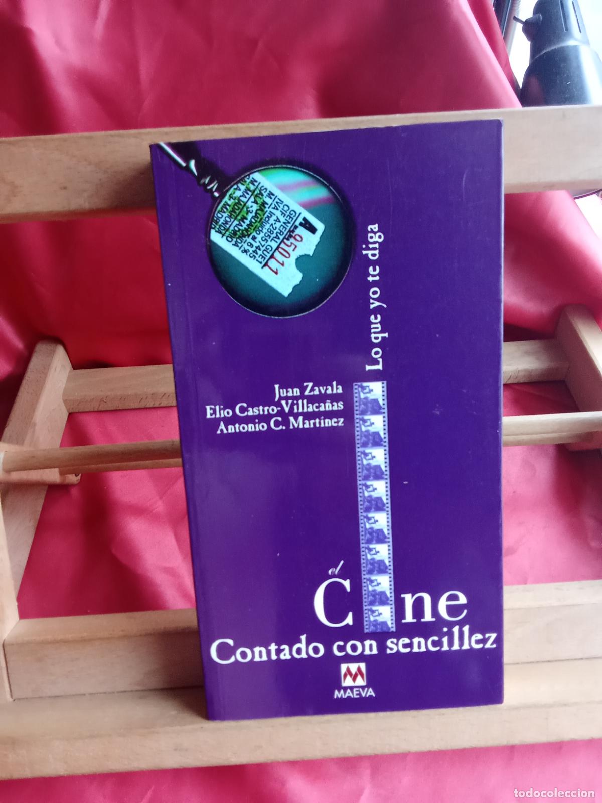 Libros: El cine contado con sencillez. Juan Zavala, Elio Castro-Villaca&ntilde;as, Antonio C.Mart&iacute;nez L.16184-2086