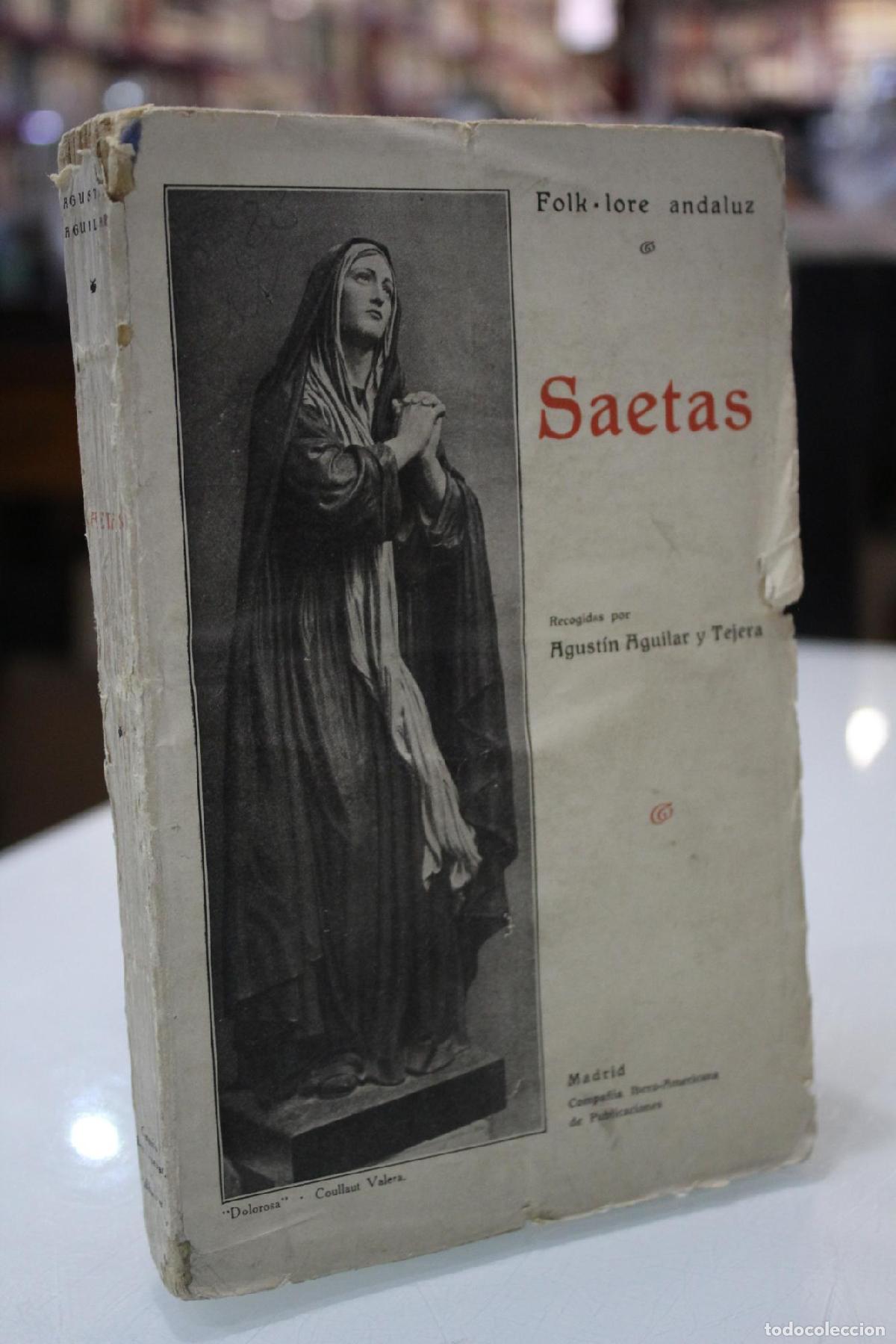 Libros: Folk-lore andaluz. Saetas populares. - Aguilar y Tejera, Agust&iacute;n. (Recogidas, ordenadas y anotadas.)