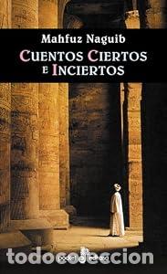 Libros: Cuentos ciertos e inciertos - Naguib Mahfuz