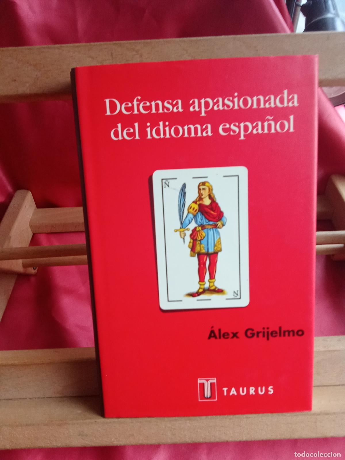 Libros: Defensa apasionada del idioma espa&ntilde;ol. &Aacute;lex Grijelmo L.16184-2113