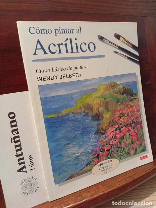 Libros: C&Oacute;MO PINTAR AL ACR&Iacute;LICO (Aprender creando paso a paso) (Spanish Edition) - Foto 1