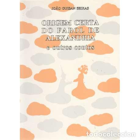Libri di seconda mano: Origem certa do farol de Alexandria e outros contos - Joao Guisan Seixas