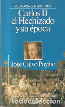 Libri di seconda mano: Carlos II el Hechizado y su &eacute;poca - Jos&eacute; Calvo Poyato